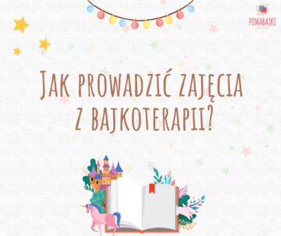 Jak prowadzić zajęcia z bajkoterapii pomabajki